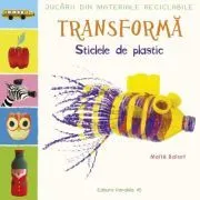 Jucarii din materiale reciclabile. TRANSFORMA de Maite Balart
