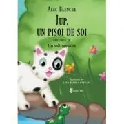 Jup, un pisoi de soi volumul 9. Un salt norocos de Alec Blenche