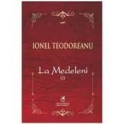 La Medeleni. Volumul 1 de Ionel Teodoreanu