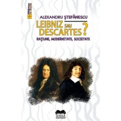 Leibniz sau Descartes? Ratiune, modernitate, societate