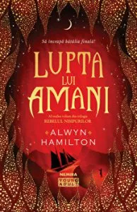 Lupta lui Amani. Al treilea volum din trilogia Rebelul nisipurilor de Alwyn Hamilton
