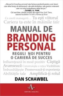 Manual de branding personal. Reguli noi pentru o carieră de succes de Dan Schawbel