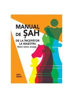 Manual de șah. De la începător la maestru de Sean Marsh