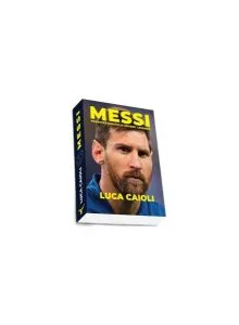 Messi. Povestea băiatului devenit legendă