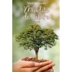 Mladite de iubire. Poezii de Marilena Timofte
