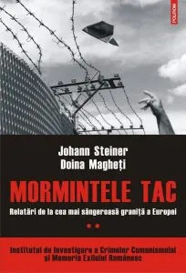 Mormintele tac. Relatari de la cea mai singeroasa granita a Europei Volumul II de Doina Magheti