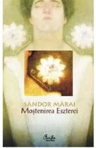 Mostenirea Eszterei de Sandor Marai