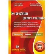 Ne pregatim pentru evaluare Clasa a 5-a Matematica. Biologie. Fizica de Valentina Sandulescu