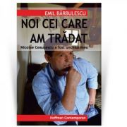 Nicolae Ceausescu a fost unchiul meu: noi cei care am tradat