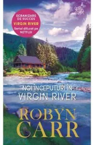 Noi inceputuri in Virgin River de Robyn Carr