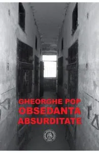Obsedanta absurditate de Gheorghe Pop