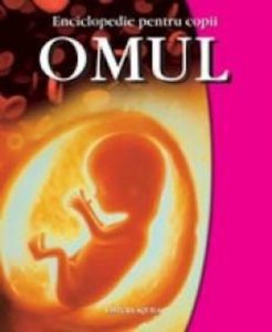 Omul - Enciclopedie pentru copii