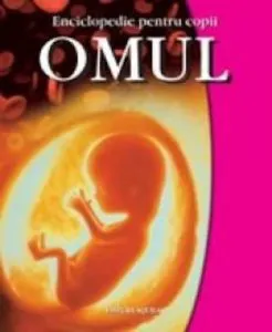 Omul - Enciclopedie pentru copii