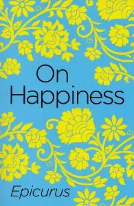 On Happiness de Epicurus