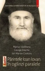 Parintele Ioan Iovan in oglinzi paralele de Marius Vasileanu