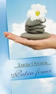 Patru femei de Lucia Ovezea