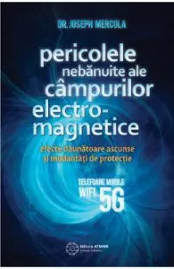 Pericolele nebanuite ale campurilor electro-magnetice de Joseph Mercola