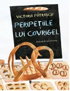 Peripetiile lui Covrigel de Victoria Patrascu