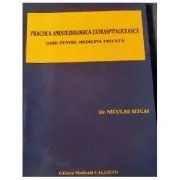 Practica ANESTEZIOLOGICA Extraspitaliceasca. Ghid pentru Medicina Privata de Nicolae Eugen Sitcai