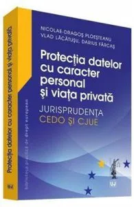 Protectia datelor cu caracter personal si viata privata de Nicolae-Dragos Ploesteanu