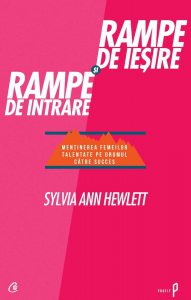 Rampe de iesire si rampe de intrare. Mentinerea femeilor talentate pe drumul catre succes