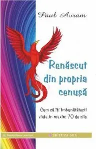 Renascut din propria cenusa de Paul Avram