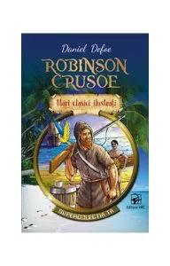 Robinson Crusoe. Mari clasici ilustrați (repovestire) de Daniel Defoe