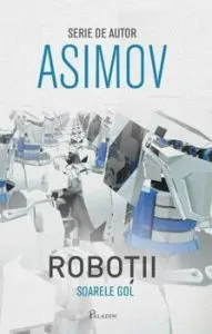 Robotii 3: Soarele gol de Isaac Asimov
