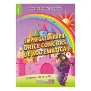 Sa pregatim rapid orice concurs de matematica. Clasa 1 de Gheorghe Adalbert Schneider