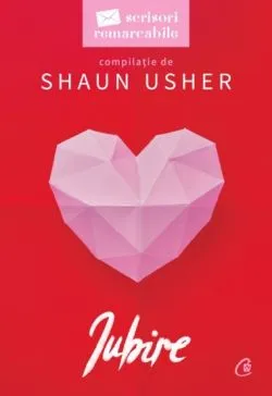 Scrisori remarcabile. Iubire de Shaun Usher