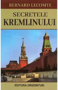 Secretele Kremlinului de Bernard Lecomte