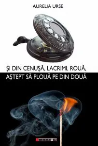 Si din cenusa, lacrimi, roua, astept sa ploua pe din doua