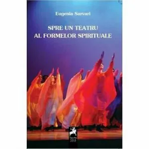 Spre un teatru al formelor spirituale de Eugenia Sarvari