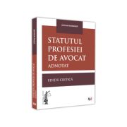 Statutul profesiei de avocat adnotat. Editie critica