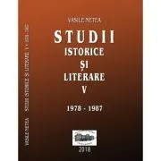 Studii istorice si literare, volumul 5 (1978-1987) de Vasile Netea