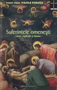 Suferintele omenesti. Cauze, explicatii si foloase