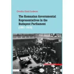 The Romanian Governmental representatives in the Budapest Parliament (1881-1918) de Ovidiu-Emil Iudean