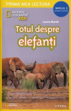 Totul despre elefanti. Prima mea lectura de Laura Marsh