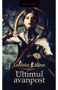 Ultimul avanpost Vol.1 de Lavinia Calina