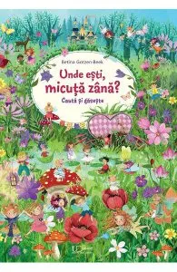 Unde esti, micuta zana? Cauta si gaseste de Betina Gotzen-Beek