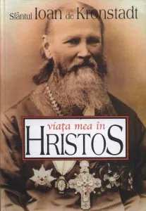Viata mea in Hristos de Sfantul Ioan de Kronstadt
