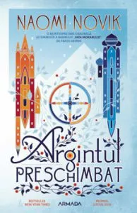 Argintul preschimbat de Naomi Novik