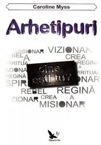 Arhetipuri. Cine esti tu? de Caroline Myss