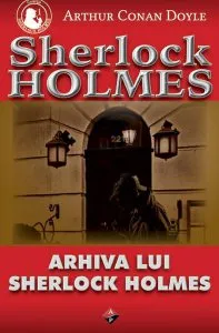 Arhiva lui Sherlock Holmes de Sir Arthur Conan Doyle