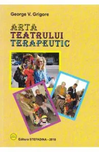 Arta teatrului terapeutic de George V. Grigore