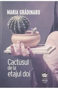 Cactusul de la etajul doi de Maria Gradinaru