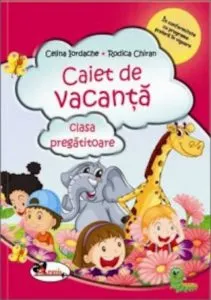 Caiet de vacanta - Clasa pregatitoare de Rodica Chiran