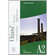 Chiaro! A2. Esercizi supplementari (libro   CD audio)/Clar! A2. Exercitii suplimentare (carte   CD audio). Italiana pentru adolescenti si adulti de Cinzia Cordera Alberti