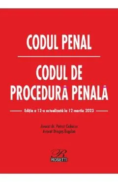 Codul penal. Codul de procedura penala Act.12 martie 2023 de Autor Anonim