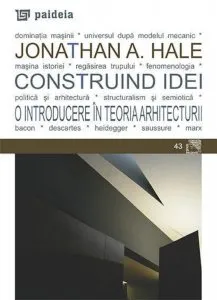 Construind idei. O introducere in teoria arhitecturii de Jonathan A. Hale